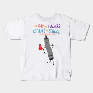 The Day The Teachers Returned To School Crayon Black Funny Shirt Kids T-Shirt